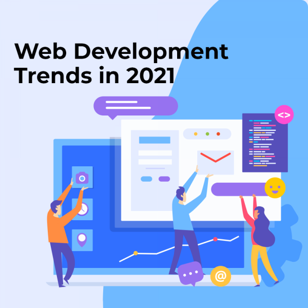 Top 7 Web Development Trends in 2021