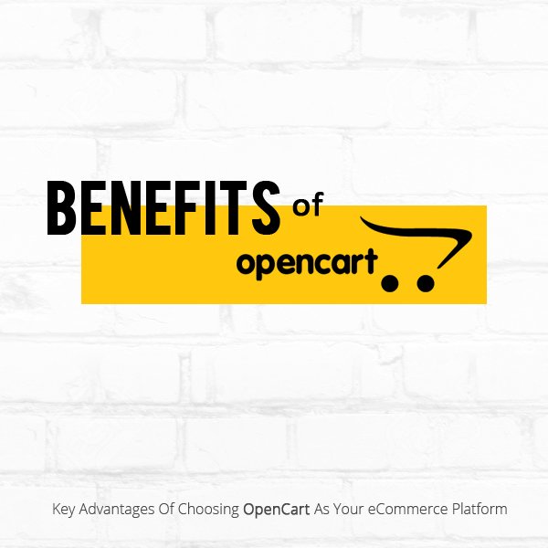 Key Advantages of Choosing OpenCart as Your eCommerce Platform