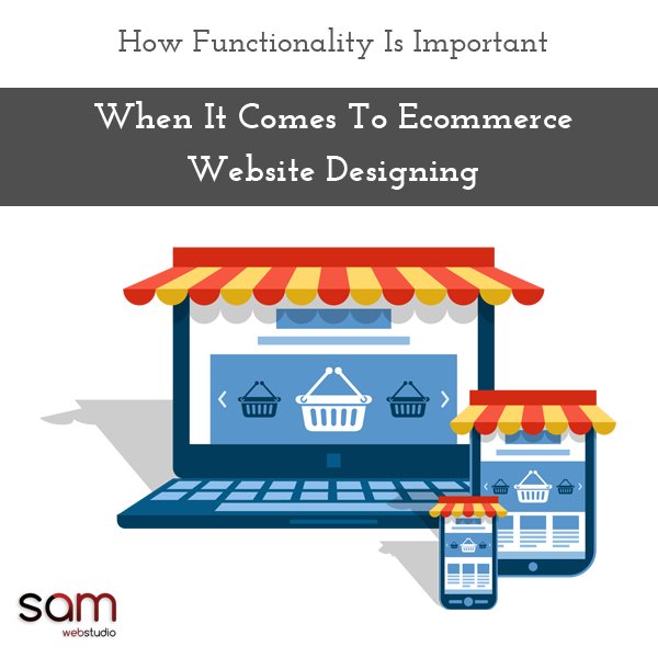How Functionality Is Important When It Comes To Ecommerce Website Designing