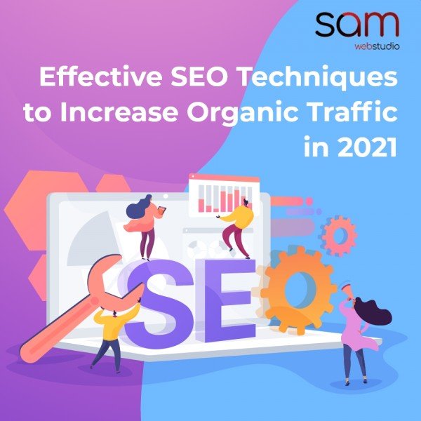 Effective SEO Techniques to Increase Organic Traffic in 2021