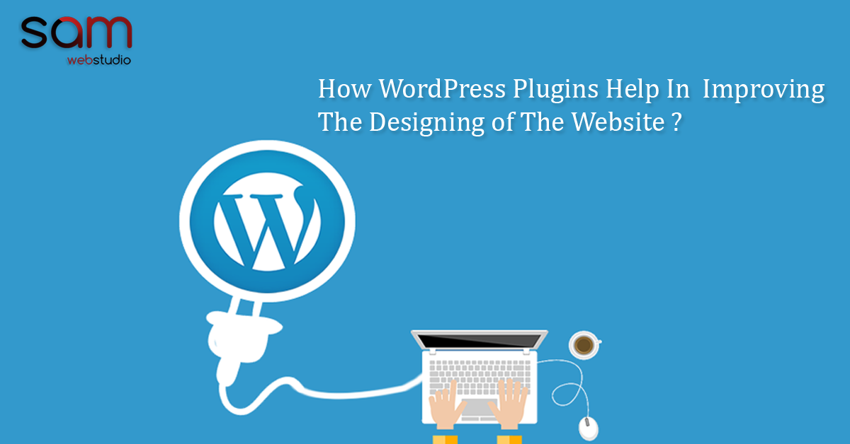 How WordPress Plugins Help In Improving The Designing of The Website