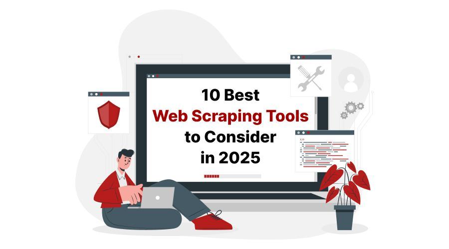 10 Best Web Scraping Tools to Consider in 2025