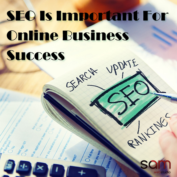 SEO Is Important For Online Business Success Today