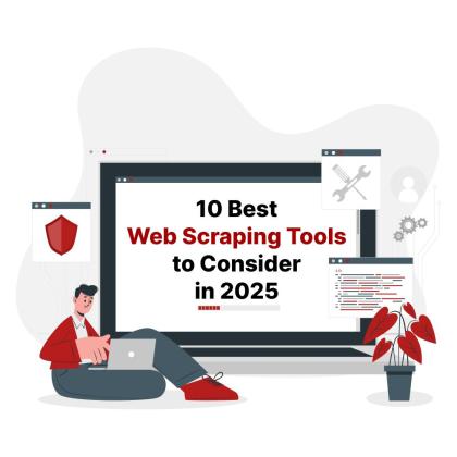 10 Best Web Scraping Tools to Consider in 2025